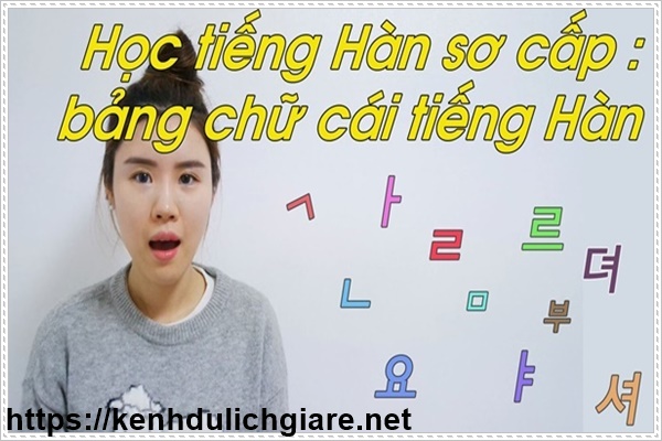 Học tiếng H&agrave;n nhanh khi đ&atilde; thuộc bảng chữ c&aacute;i tiếng H&agrave;n